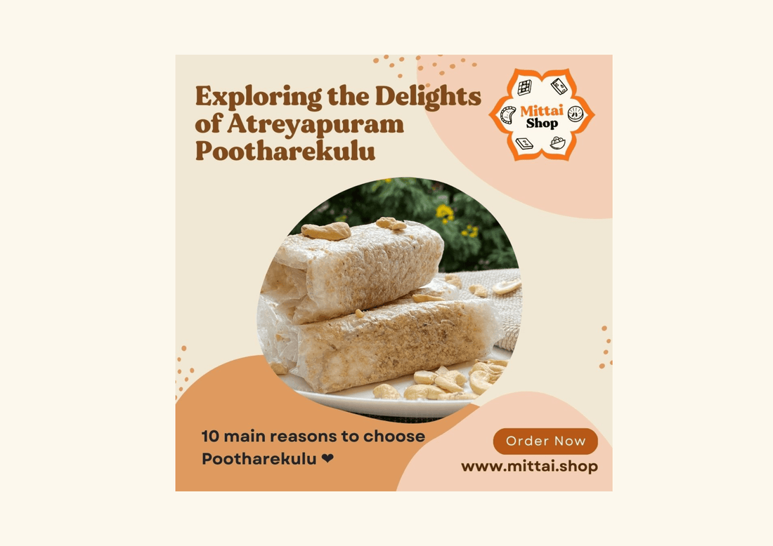 "Exploring the Delights of Atreyapuram Pootharekulu: An Andhra Specialty Sweets" - Mittai Shop