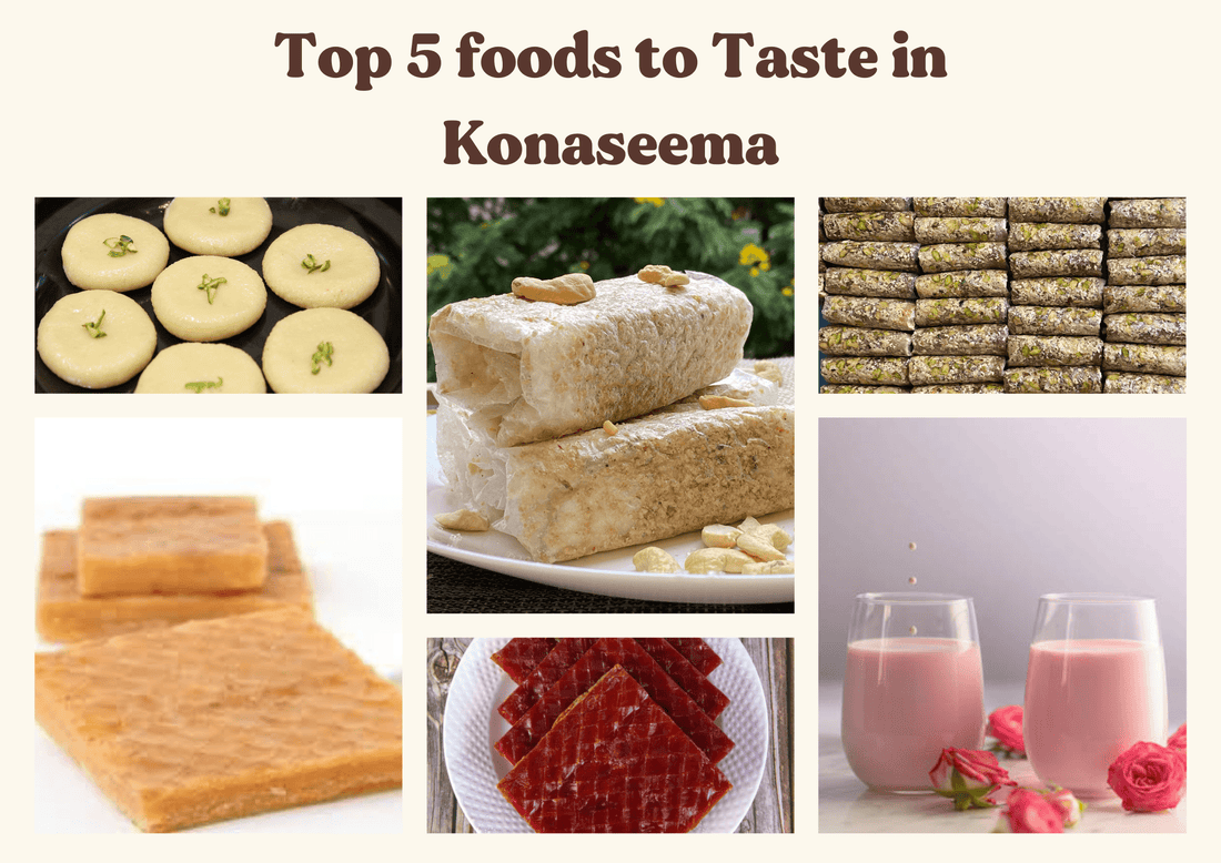 Top 5 Food Items to Taste When You Visit East Godavari/ Konaseema - Mittai Shop